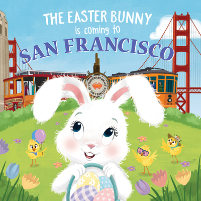 The Easter Bunny Is Coming to San Francisco 1728201748 Book Cover