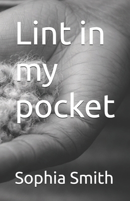 Lint in my pocket B0GR8YF1V3 Book Cover