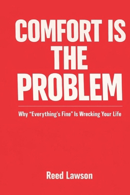 Comfort Is the Problem: Why "Everything's Fine"... B0GCWN7SV2 Book Cover