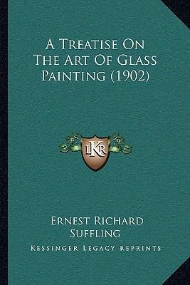 A Treatise On The Art Of Glass Painting (1902) 1165902575 Book Cover