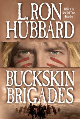 Buckskin Brigades: An Authentic Adventure of Na... 1592120121 Book Cover