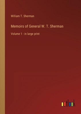 Memoirs of General W. T. Sherman: Volume 1 - in... 3368346520 Book Cover