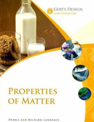 Properties of Matter (God's Design for Life) 0972536566 Book Cover
