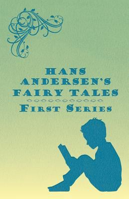 Hans Andersen's Fairy Tales; First Series 1409720292 Book Cover