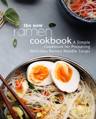 The New Ramen Cookbook: A Simple Cookbook for P... 1987673735 Book Cover