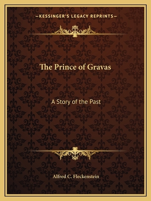 The Prince of Gravas: A Story of the Past 116260915X Book Cover