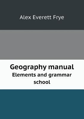 Geography manual Elements and grammar school 5518560451 Book Cover