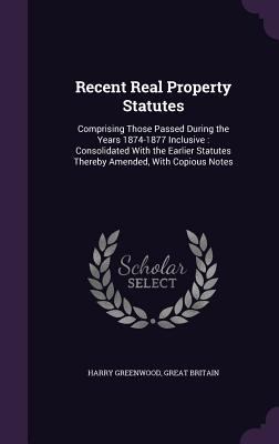 Recent Real Property Statutes: Comprising Those... 1355805066 Book Cover