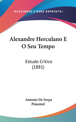 Alexandre Herculano E O Seu Tempo: Estudo Criti... 1437482775 Book Cover