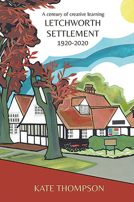 Letchworth Settlement, 1920-2020: A Century of ... 1912260298 Book Cover