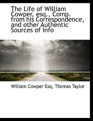 The Life of William Cowper, Esq., Comp. from Hi... [Large Print] 1115299751 Book Cover