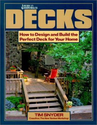 Decks : How to Design and Build the Perfect Dec... 0762101709 Book Cover