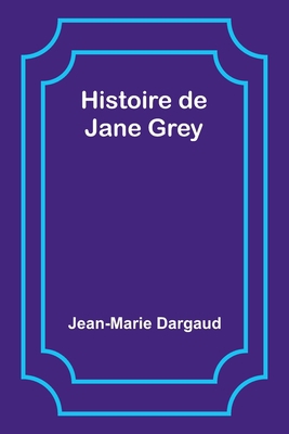 Histoire de Jane Grey 9357727973 Book Cover