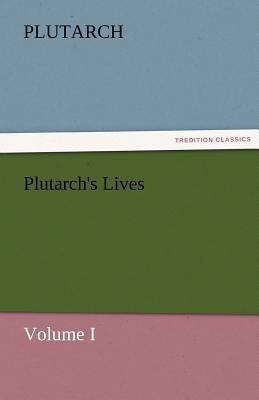 Plutarch's Lives, Volume I 3842474865 Book Cover