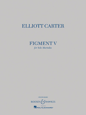 Elliott Carter - Figment V: Solo Marimba 1476899770 Book Cover