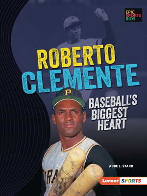 Roberto Clemente: Baseball's Biggest Heart 172847857X Book Cover