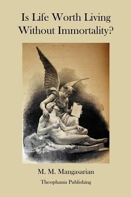 Is Life Worth Living Without Immortality? 1477613390 Book Cover