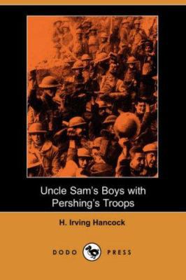 Uncle Sam's Boys with Pershing's Troops (Dodo P... 140651991X Book Cover