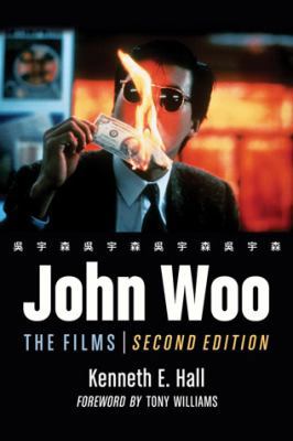 John Woo: The Films, 2d ed. 0786440406 Book Cover