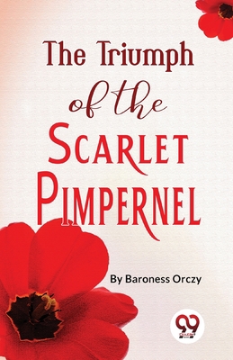 The Triumph Of The Scarlet Pimpernel 9357484132 Book Cover