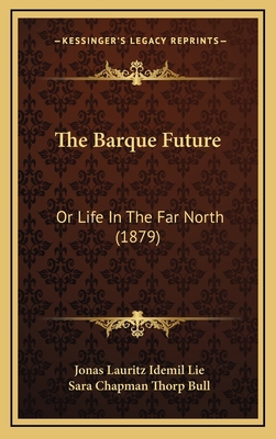 The Barque Future: Or Life In The Far North (1879) 1167098781 Book Cover