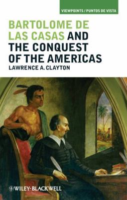Bartolomé de Las Casas and the Conquest of the ... 1405194286 Book Cover