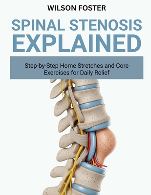Spinal Stenosis Explained: Symptoms, Movement T... B0FV3WKXK6 Book Cover