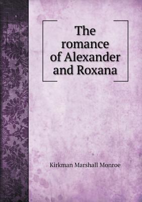 The romance of Alexander and Roxana 5518746024 Book Cover