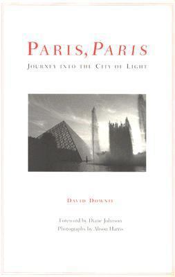 Paris, Paris: Journey Into the City of Light 0976925109 Book Cover