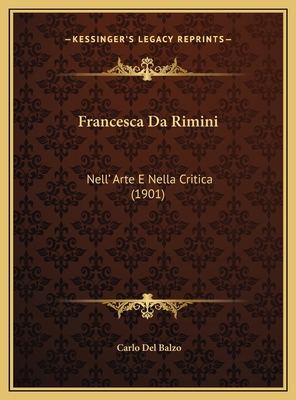 Francesca Da Rimini: Nell' Arte E Nella Critica... [Italian] 1169652417 Book Cover