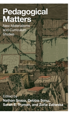 Pedagogical Matters: New Materialisms and Curri... 1433131331 Book Cover