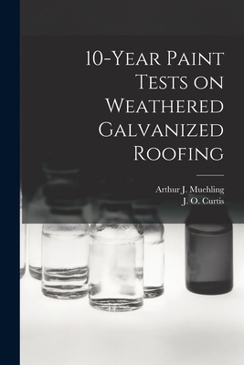 10-year Paint Tests on Weathered Galvanized Roo... 1013394879 Book Cover
