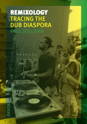 Remixology: Tracing the Dub Diaspora 1780231997 Book Cover