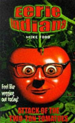 Eerie Indiana 6: The Attack of the Two Ton Tomato 0330370731 Book Cover