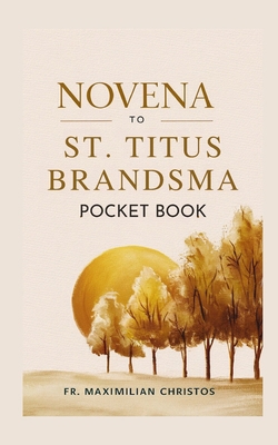Novena to St. Titus Brandsma: Pocket Novena            Book Cover