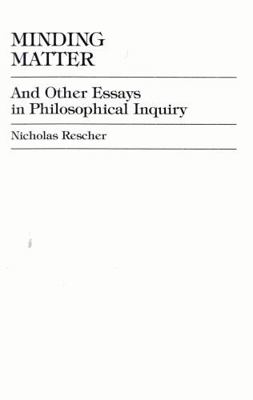 Minding Matter: And Other Essays in Philosophic... 0742512681 Book Cover