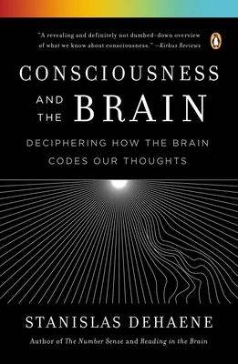 Consciousness and the Brain: Deciphering How th... 0143126261 Book Cover