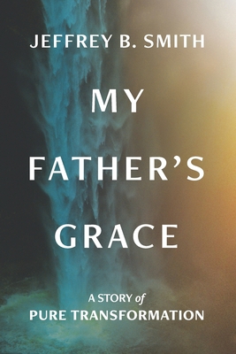 My Father's Grace: Pure Transformation            Book Cover