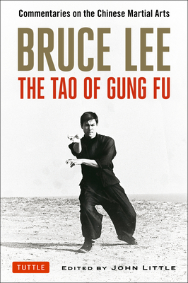 Bruce Lee: The Tao of Gung Fu: Commentaries on ... 0804841462 Book Cover