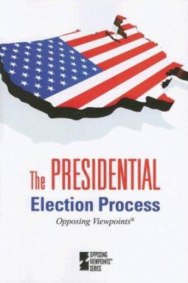 The Presidential Election Process 0737738936 Book Cover