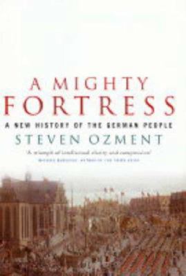 A Mighty Fortress : A New History of the German... 1862077592 Book Cover