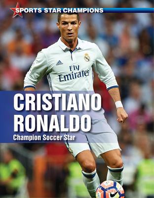 Cristiano Ronaldo: Champion Soccer Star 0766087557 Book Cover