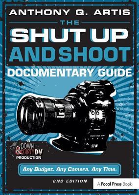 The Shut Up and Shoot Documentary Guide: A Down... 0240824156 Book Cover