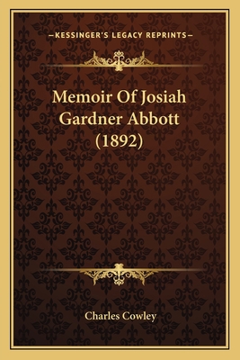 Memoir Of Josiah Gardner Abbott (1892) 1166284069 Book Cover