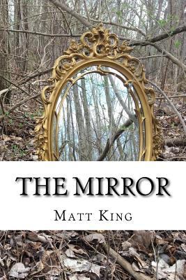 The Mirror: A Compilation of Short Stories and ... 1545393028 Book Cover