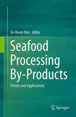 Seafood Processing By-Products: Trends and Appl... 1493947591 Book Cover