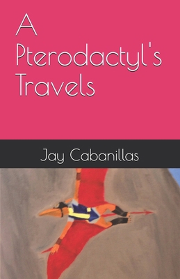A Pterodactyl's Travels B0DKJXZWF9 Book Cover