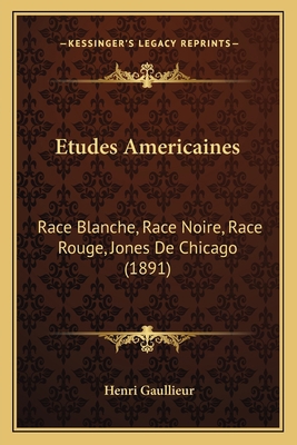 Etudes Americaines: Race Blanche, Race Noire, R... [French] 1167616294 Book Cover