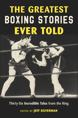 The Greatest Boxing Stories Ever Told: Thirty-S... 1493065467 Book Cover