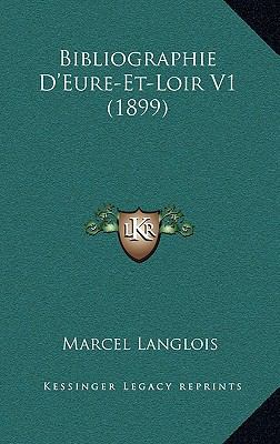 Bibliographie D'Eure-Et-Loir V1 (1899) [French] 116820044X Book Cover